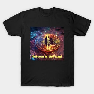 Bitcoin Unleashed: Embrace the Way of the Future T-Shirt